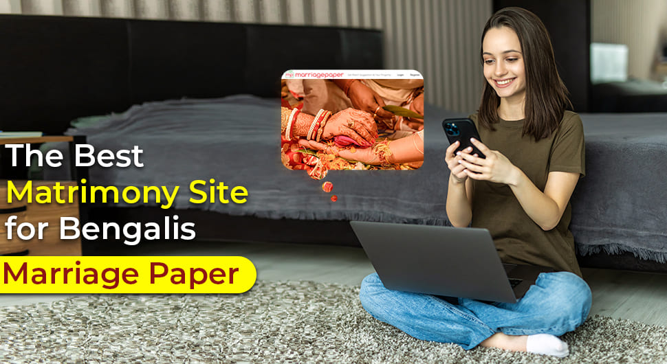 The Best Matrimony Site for Bengalis: Marriage Paper